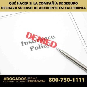 Qué Hacer Si la Compañía de Seguro Rechaza su Caso de Accidente