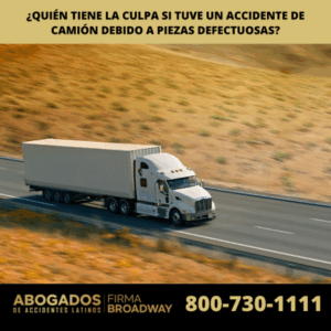 ¿Quién Tiene la Culpa si Tuve un Accidente de Camión Debido a Piezas Defectuosas?