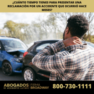 ¿Cuánto Tiempo Tienes para Presentar una Reclamación por un Accidente que Ocurrió Hace Meses?